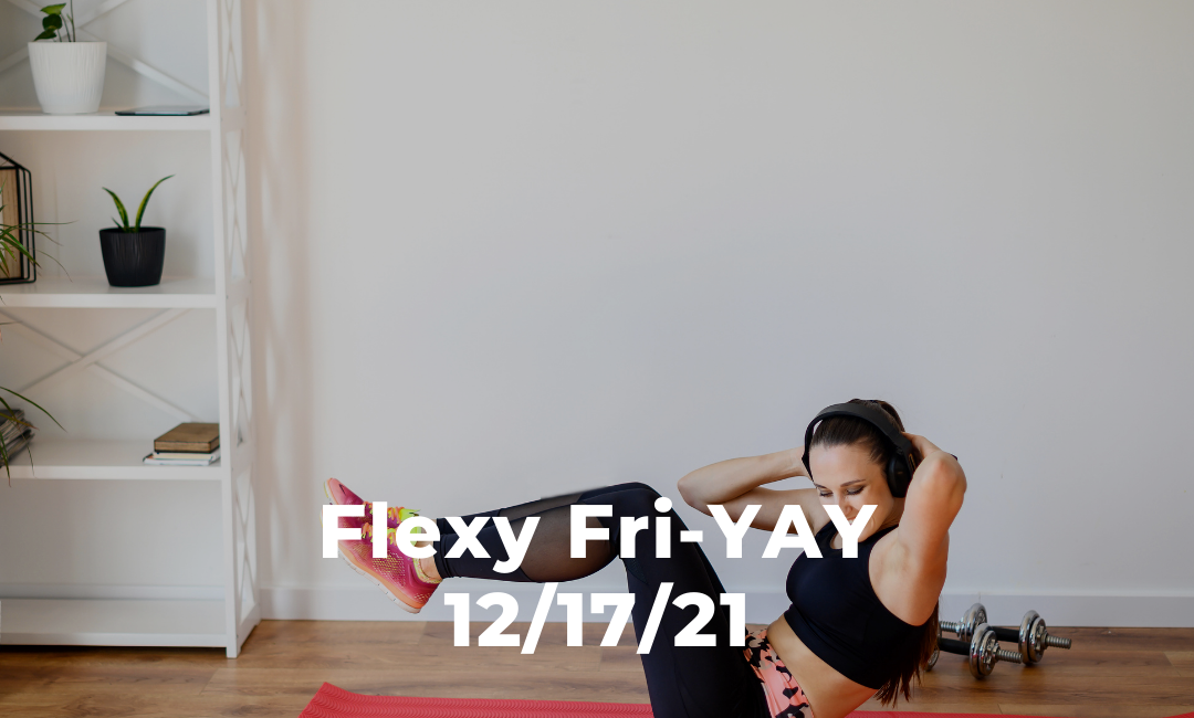 Flexy Fri-YAY 11/17/21