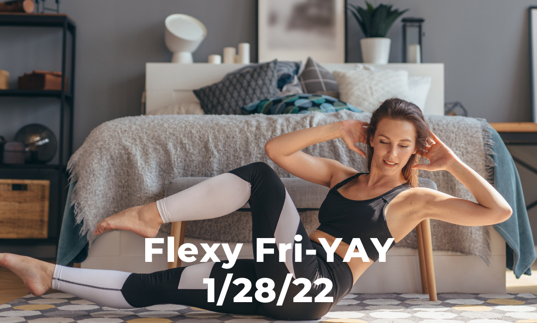 Flexy Fri-YAY 1/28/22