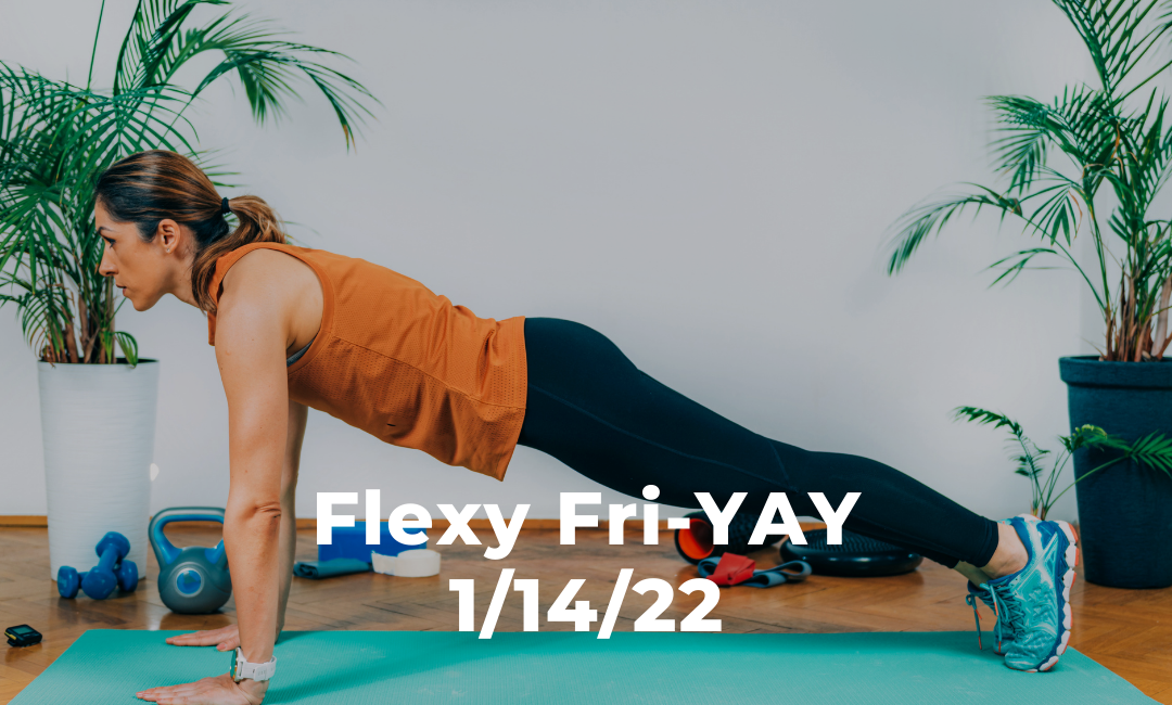 Flexy Fri-YAY 1/14/22