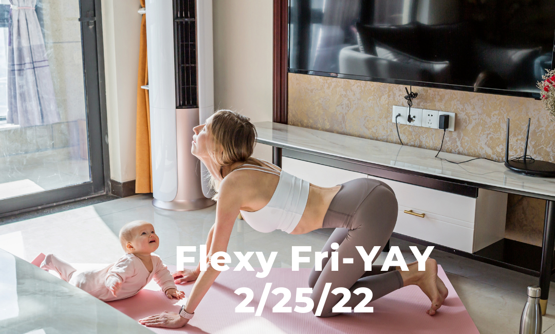 Flexy Fri-YAY 2/25/22