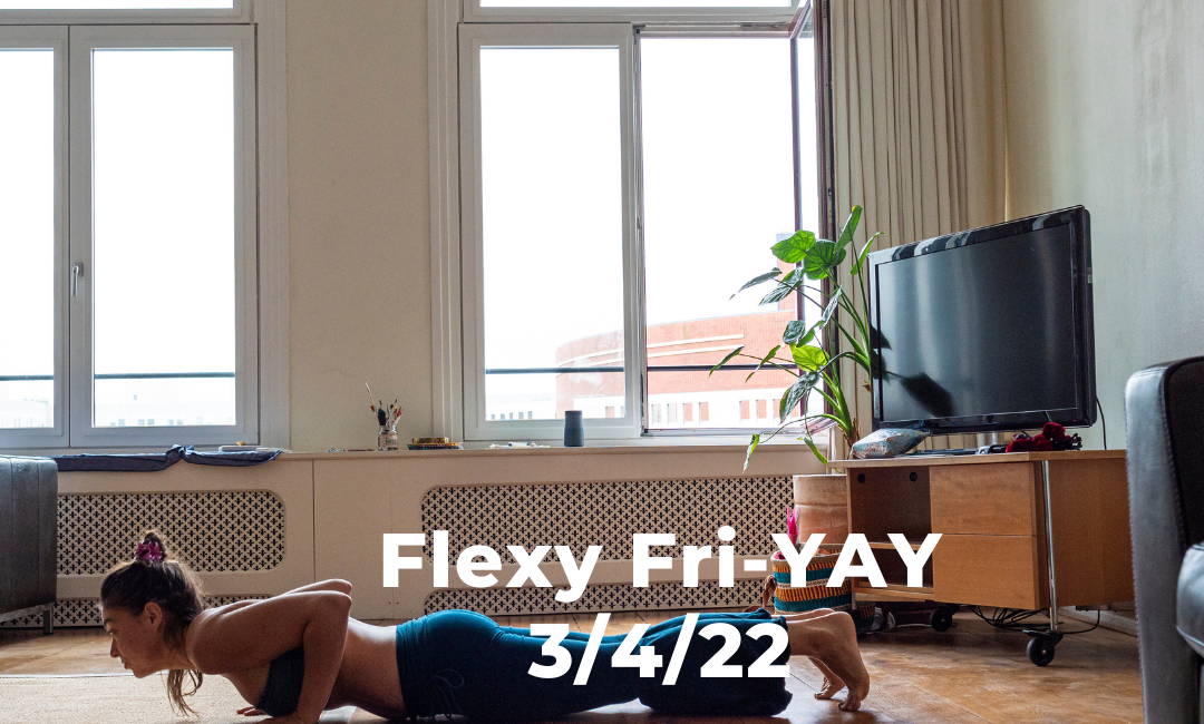 Flexy Fri-YAY 3/4/22