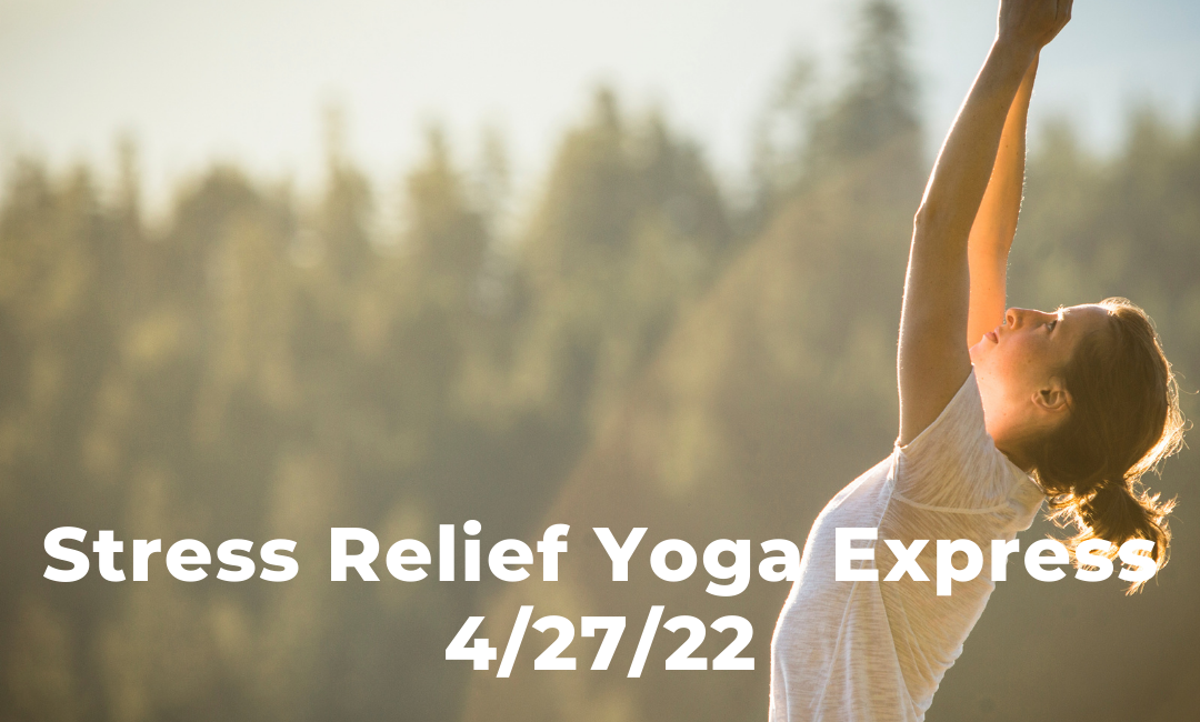 Stress Relief Yoga Flow Express 4/27/22