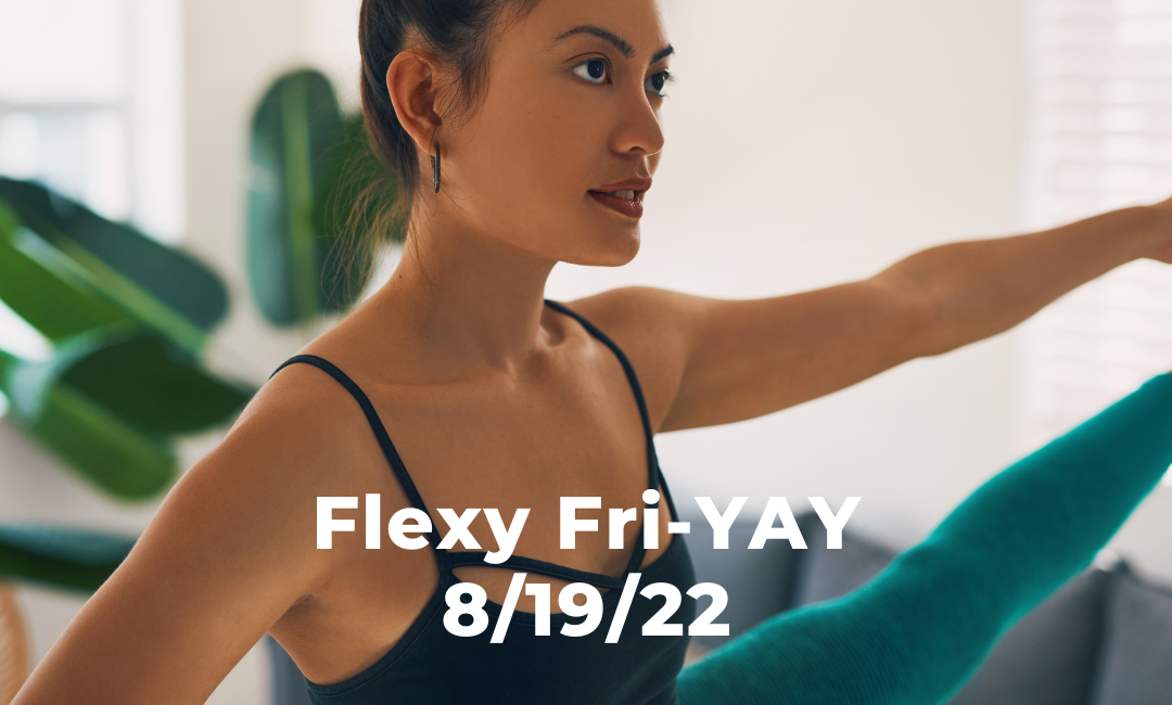Flexy Fri-YAY 8/19/22