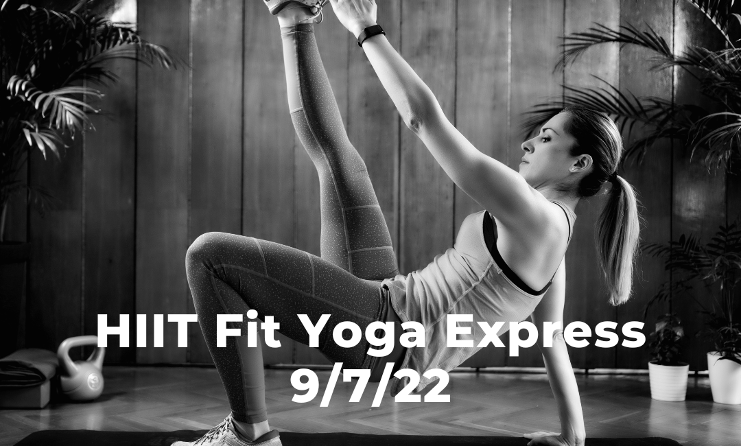 HIIT Fit Yoga Express 9/7/22