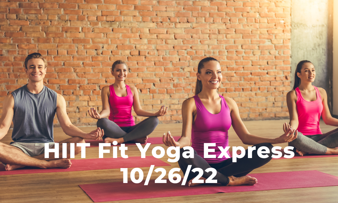 HIIT Fit Yoga Express 10/26/22