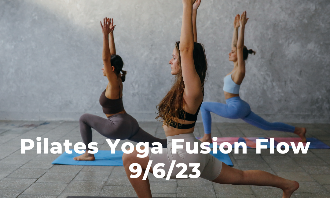 Pilates Yoga Fusion Flow 9/6/23