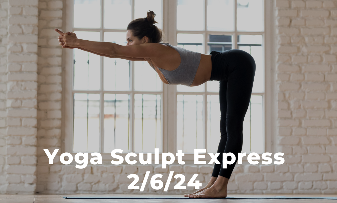 Yoga Sculpt Express 2/6/24