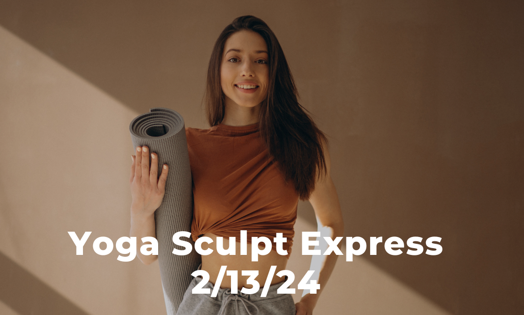 Yoga Sculpt Express 2/13/24