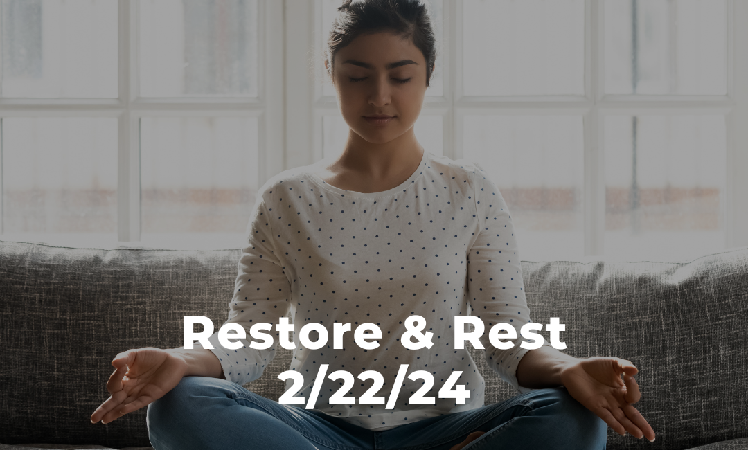 Restore and Rest 2/22/24