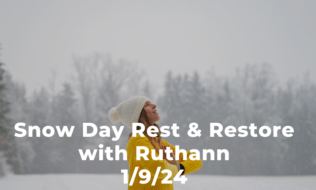 Snow Day Rest & Restore Yin with Ruthann 1/9/24