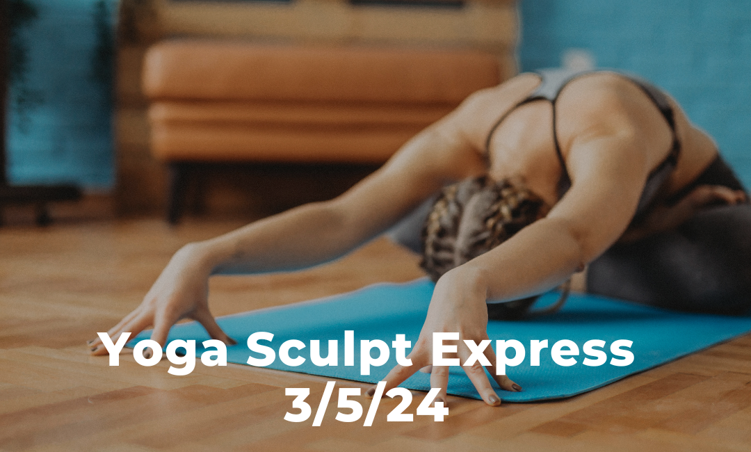 Yoga Sculpt Express 3/5/24