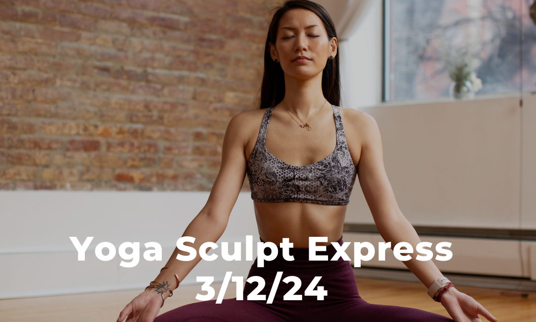 Yoga Sculpt Express 3/12/24
