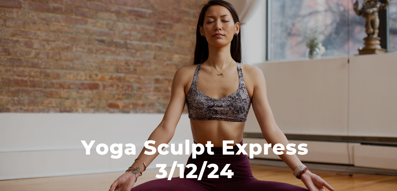 Yoga Sculpt Express 3/12/24