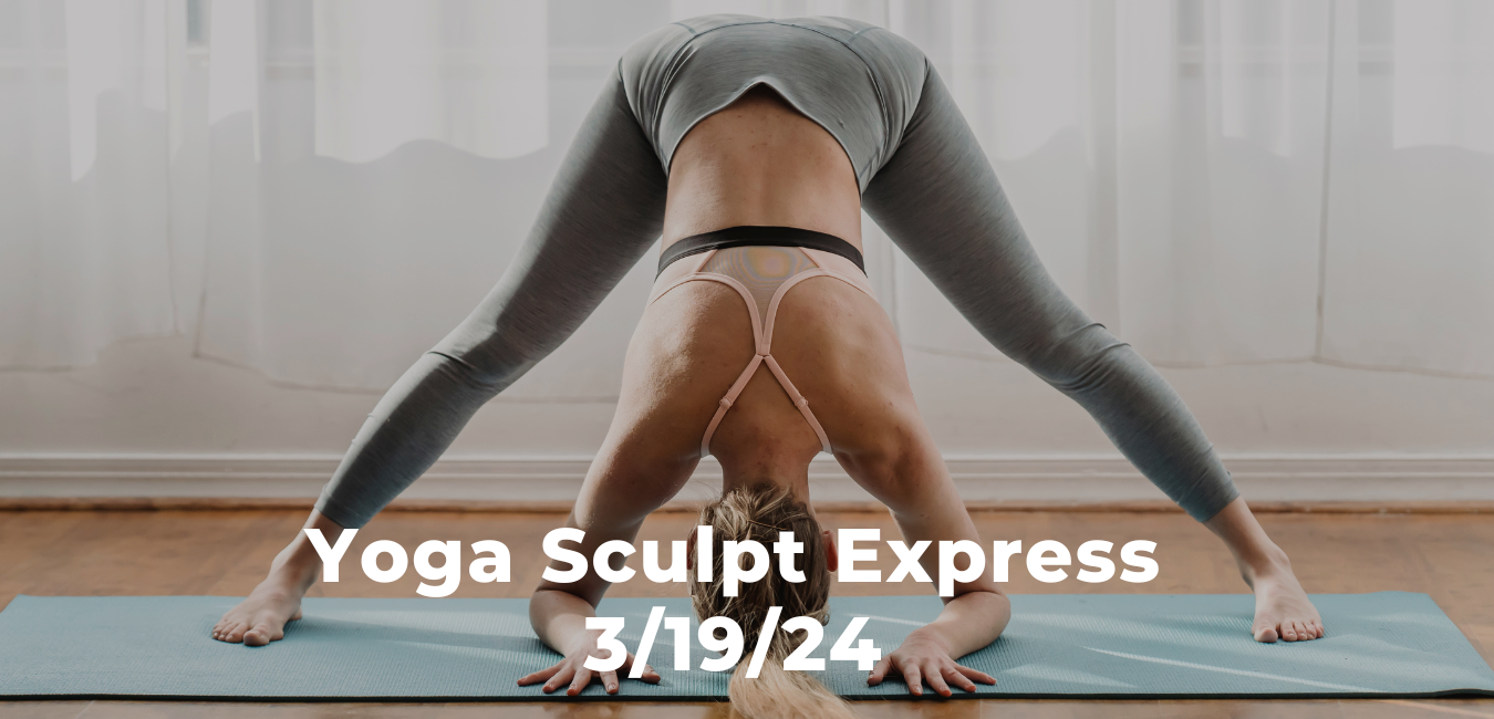 Yoga Sculpt Express 3/19/24