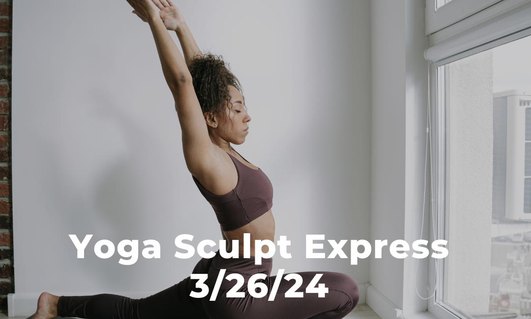 Yoga Sculpt Express 3/26/24