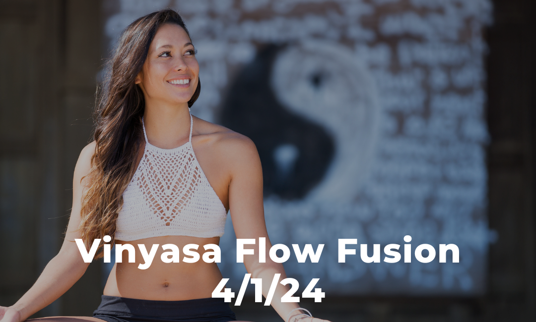 Vinyasa Flow Fusion 4/1/24