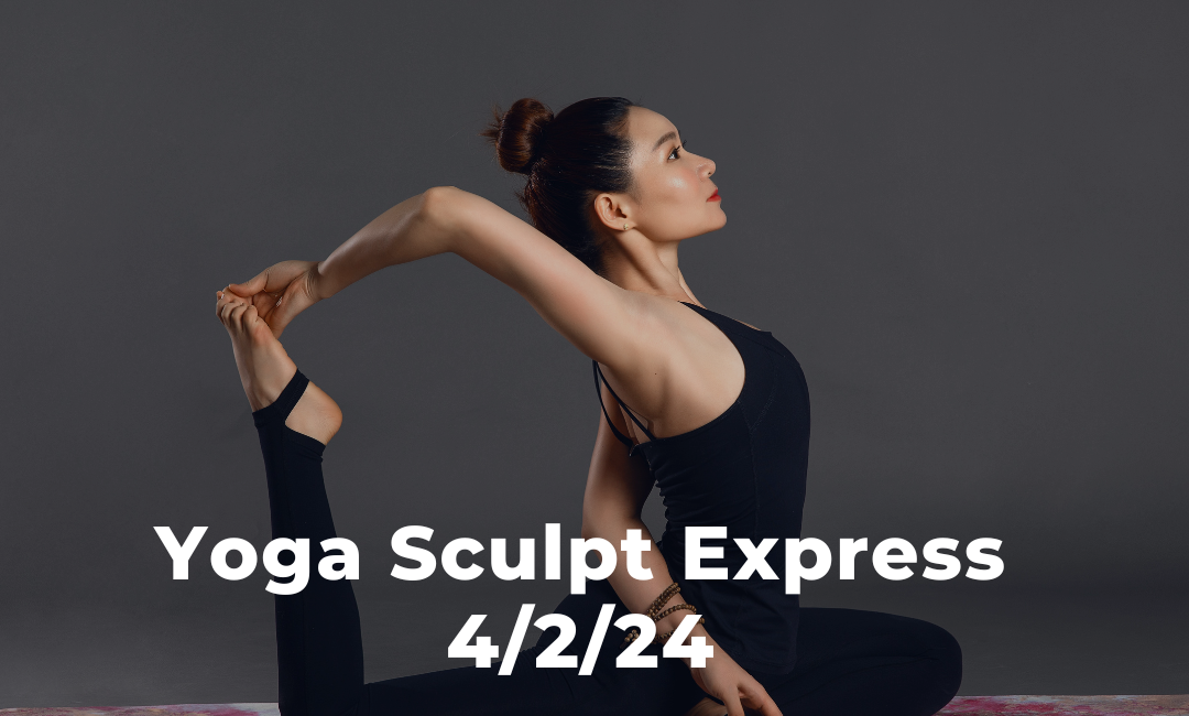 Yoga Sculpt Express 4/2/24